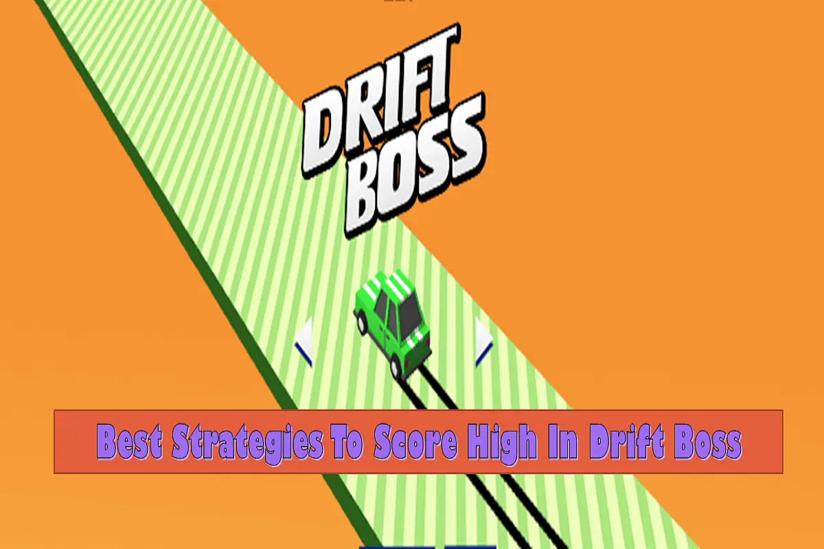 Best Strategies To Score High In Drift Boss