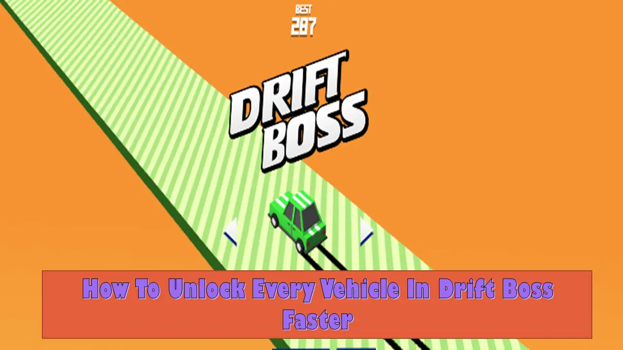 How To Unlock Every Vehicle In Drift Boss Faster