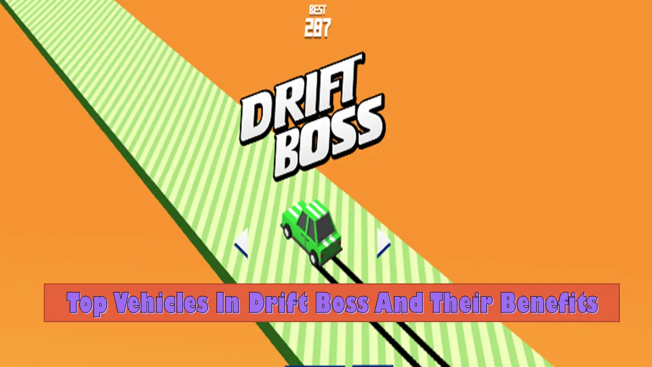 Top Vehicles In Drift Boss And Their Benefits